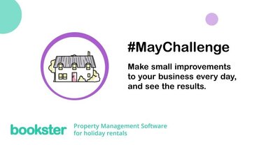 30 holiday home tips - #MayChallenge. Make small improvements to your business every day, and see the results. With an icon of a white home, and the Bookster logo, with the wording Property Management Services for holiday rentals.