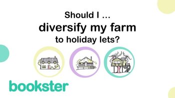 Should I diversify my farm to holiday lets? - Should I diversify my farm to holiday lets? with images of a cottage, a glamping pod and a treehouse, with the Bookster logo.