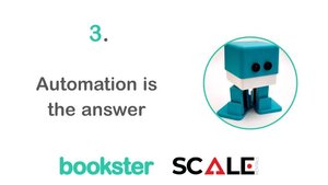 Slide 4 from the Scale Rentals and Bookster event - Automation is the answer with an image of a robot, and the Bookster and Scale Rentals logos Slide 4 from the Scale Rentals and Bookster event - Automation is the answer with an image of a robot, and the Bookster and Scale Rentals logos