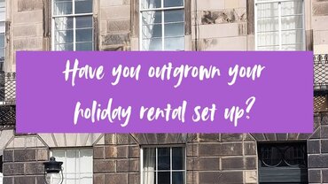 Have you outgrown your holiday rental set up? - Edinburgh building in the background with white text on a purple rectangle ''Have you outgrown your holiday rental set up?''