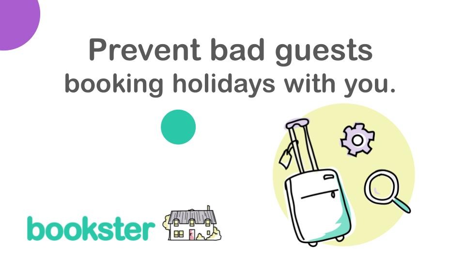 Prevent bad guests booking holidays with you - Tips and guidance to deter bad guests from booking their holidays in your rental home Prevent bad guests booking holidays with you - Tips and guidance to deter bad guests from booking their holidays in your rental home