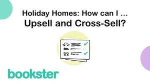 Holiday homes: How can I Upsell and Cross-Sell?