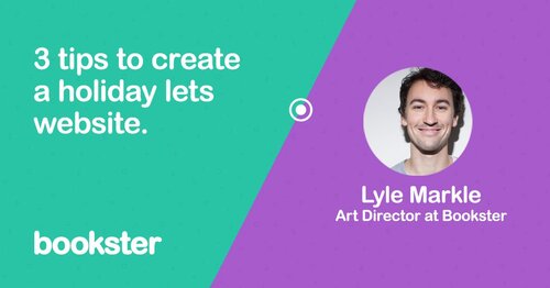 3 tips to create holiday lets website: Bookster - An introduction from Lyle Markle from Bookster of 3 tips to create a holiday lets website