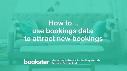 Use bookings data to get more bookings - Text reads "How to use bookings data to attract more bookings" with the Bookster logo and Marketing Software for holiday rentals. Be seen. Get booked.