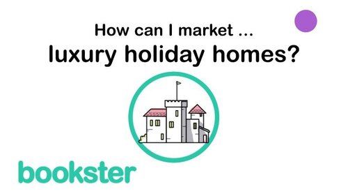 How to market luxury holiday homes? - Text: How can I market luxury holiday homes? with an icon of a castle, and a Bookster logo.