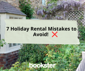 7 Holiday Rental Mistakes to Avoid