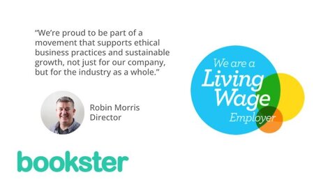 Bookster and the Living Wage Foundation - Text reads: We’re proud to be part of a movement that supports ethical business practices and sustainable growth, not just for our company, but for the industry as a whole.” by Robin Morris, Director. There are two logos; Bookster, and the Living Wage Employer, and a photo of Robin Morris.