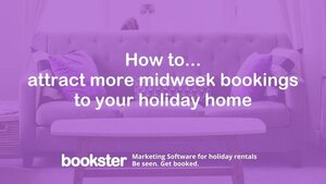 How to Attract More Midweek Bookings to Your Holiday Home