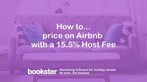 How to price on Airbnb with a 15.5% Host Fee - Text reads "How to price on Airbnb with a 15.5% Host Fee" with a Bookster logo reading Marketing software for holiday rentals. Be seen. Get booked. How to price on Airbnb with a 15.5% Host Fee - Text reads "How to price on Airbnb with a 15.5% Host Fee" with a Bookster logo reading Marketing software for holiday rentals. Be seen. Get booked.