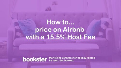 How to price on Airbnb with a 15.5% Host Fee - Text reads "How to price on Airbnb with a 15.5% Host Fee" with a Bookster logo reading Marketing software for holiday rentals. Be seen. Get booked.