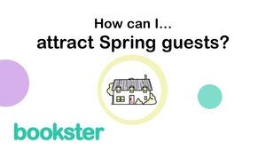 How can I attract Spring guests? - How can I attract Spring guests? with an icon of a holiday cottage and Bookster logo