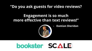 Quote from Damian Sheridan on reviews - “Do you ask guests for video reviews?

Engagement is so much 
more effective than text reviews!”