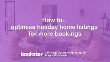 How to optimise holiday home listings for more bookings - Text reads "How to optimise holiday home listings for more bookings" with a bookster logo.
