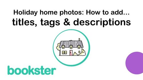 Holiday home photos: How to add… titles, tags & descriptions - Text with "Holiday home photos: How to add… titles, tags & descriptions' with an icon of a holiday cottage and a Bookster logo. Holiday home photos: How to add… titles, tags & descriptions - Text with "Holiday home photos: How to add… titles, tags & descriptions' with an icon of a holiday cottage and a Bookster logo.