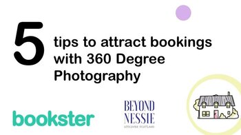 5 tips to attract bookings with 360 degree photography - Text "5 tips to attract bookings with 360 degree photography" with Bookster and Beyond Nessie logos and an icon of a holiday cottage.