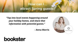 Quote from Anna Morris - How can I attract Spring guests?
Tap into local events happening around your holiday homes, and share that information with potential guests.