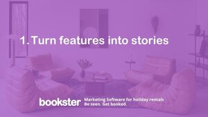 Turn self-catering features into stories - Text reads "1 Turn features into stories" with a Bookster Marketing Software logo, Be Seen, Get Booked. Turn self-catering features into stories - Text reads "1 Turn features into stories" with a Bookster Marketing Software logo, Be Seen, Get Booked.