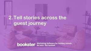Tell stories across the guest journey - Text reads "2. Tell stories across the guest journey" with a Bookster Marketing Software logo, Be Seen, Get Booked. Tell stories across the guest journey - Text reads "2. Tell stories across the guest journey" with a Bookster Marketing Software logo, Be Seen, Get Booked.