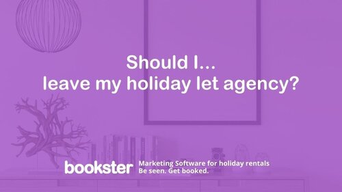 Should I leave my holiday let agency? - Text reads "Should I leave my holiday let agency?" with a Bookster logo, Marketing Software for holiday rentals, Be seen. Get booked. Should I leave my holiday let agency? - Text reads "Should I leave my holiday let agency?" with a Bookster logo, Marketing Software for holiday rentals, Be seen. Get booked.