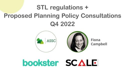 STL regulations + Proposed Planning Policy Consultations Q4 2022 - Fiona Campbell of Assocation of Self-Caterers Scotland (ASSC), presents STL Regulations and Proposed Planning Policy Consultations for short term rentals update from Q4 2022.