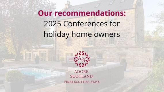 Holiday rental events and conferences of 2025 - Our recommendations for holiday rental events and conferences of 2025 by Adore Scotland.