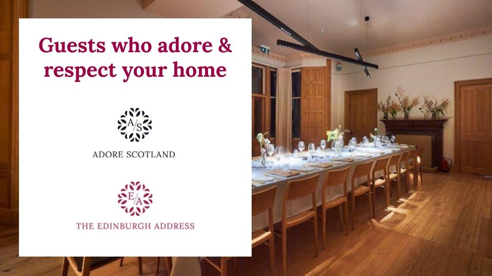 Guests who adore and respect your home - Guests who adore and respect your home, with logos of Adore Scotland and The Edinburgh Address with a photo in the background of a stunning dining area.