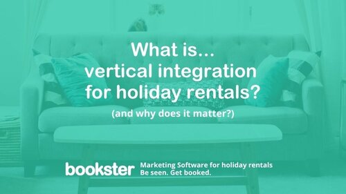 What is Vertical Integration for holiday rental managers? - Text reads "What is Vertical Integration for holiday rental managers?" "and why does it matter?" with a Bookster logo.