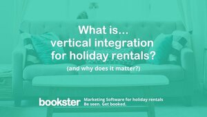 What is Vertical Integration for holiday rental managers?