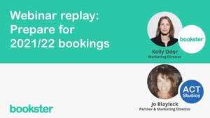 Webinar: Prepare for 2021 and 2022 bookings - Jo Blaylock, partner of ACT Studios joins Kelly Odor of Bookster to talk through her best advice for self catering professionals during Spring.